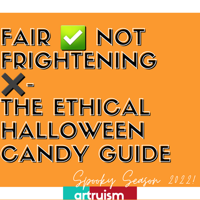 FAIR ✅ NOT FRIGHTENING ✖- THE ETHICAL HALLOWEEN CANDY GUIDE