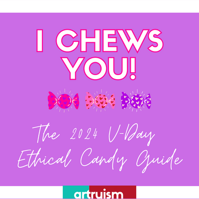 I CHEWS YOU! THE 2024 V-DAY ETHICAL CANDY GUIDE