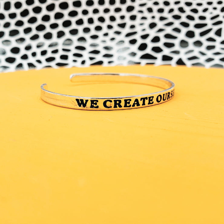 We Create Ourselves Cuff